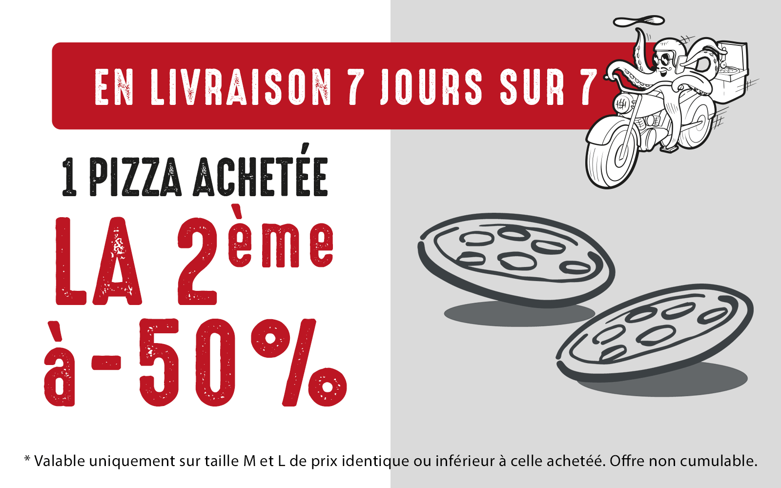 1 pizza achetée = la 2ème à -50% en livraison